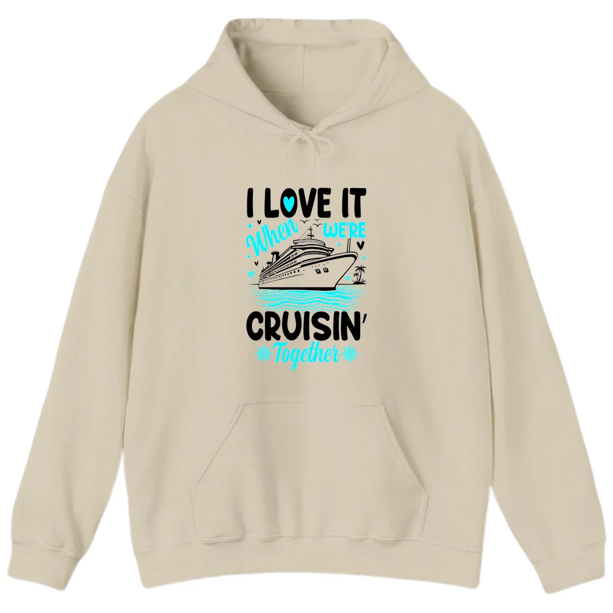 I Love It When We're Cruisin' Together Hoodie in Sand