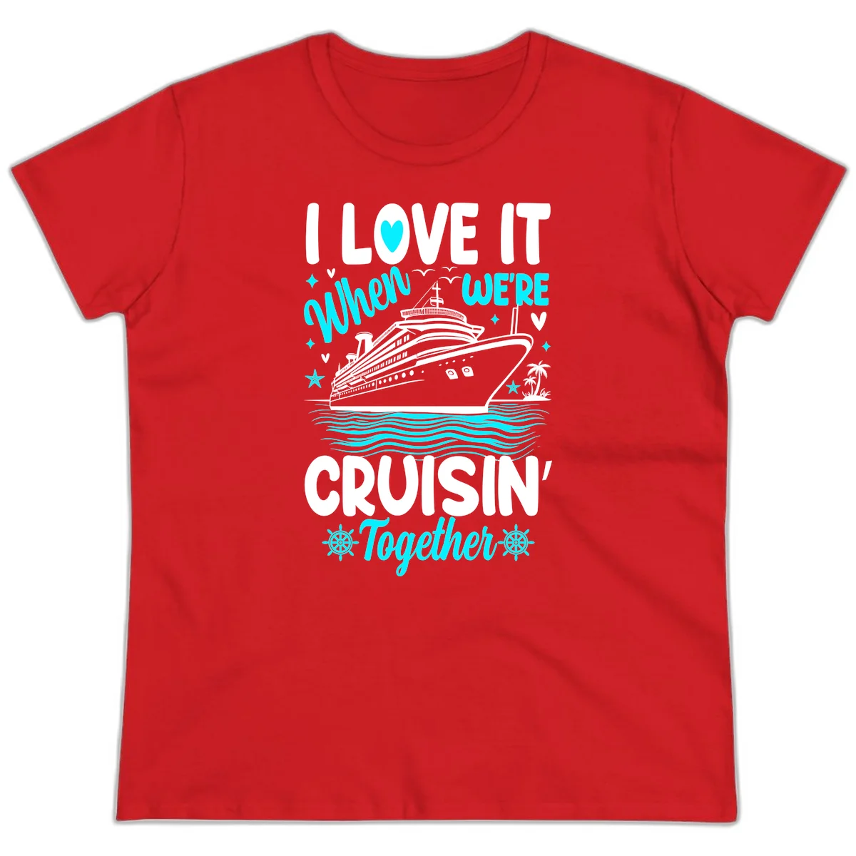 I Love It When We're Cruisin' Together Ladies Tee in Red