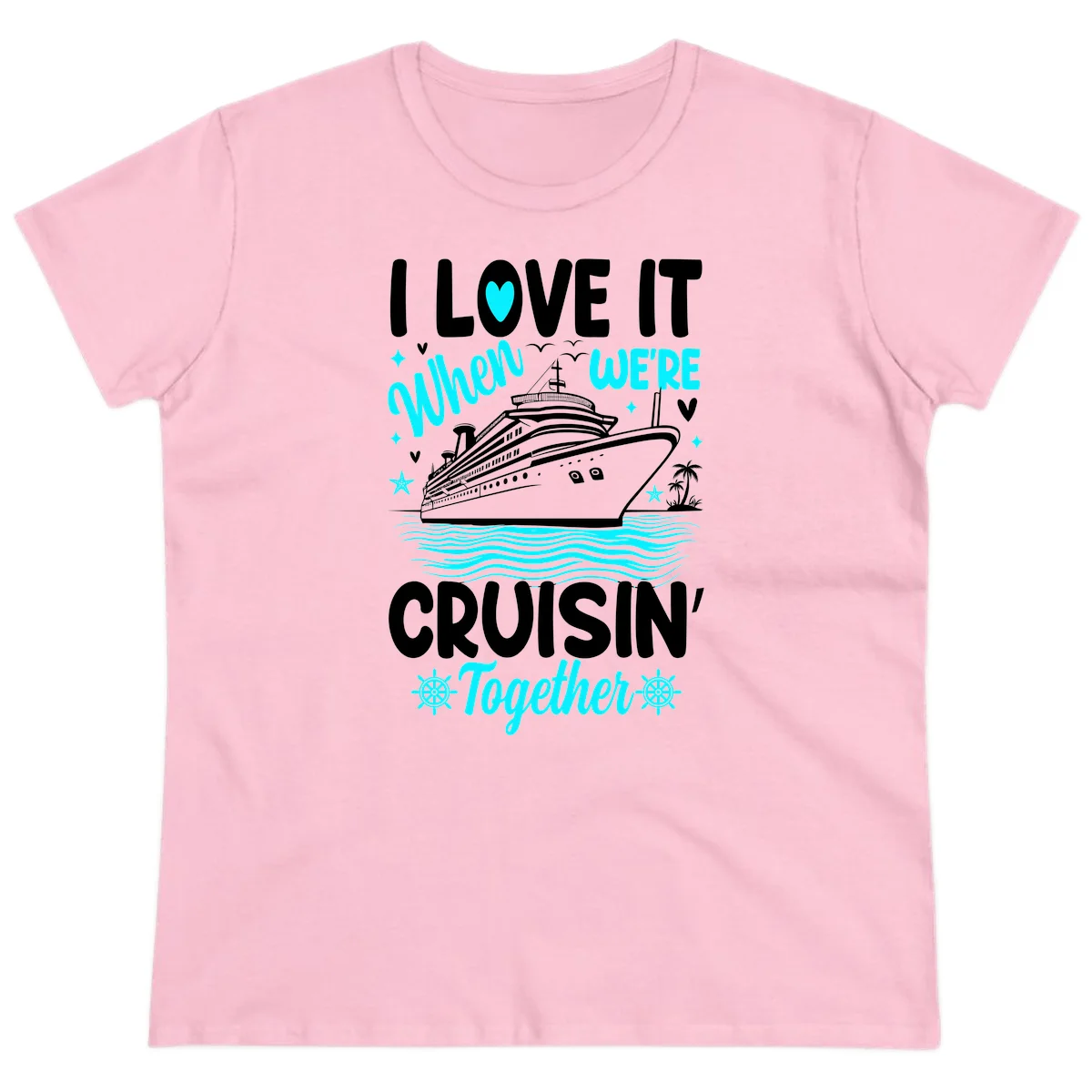 I Love It When We're Cruisin' Together Ladies Tee in Light Pink