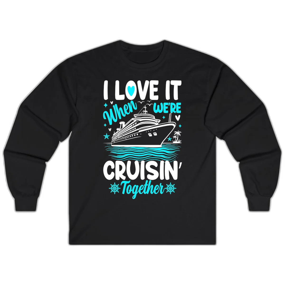 I Love It When We're Cruisin' Together Long Sleeve in Black