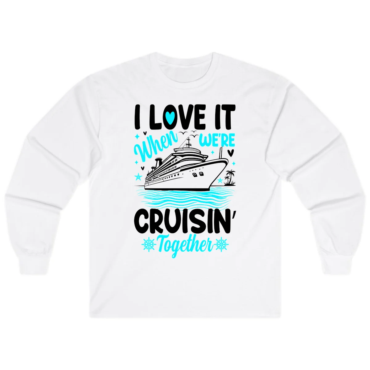 I Love It When We're Cruisin' Together Long Sleeve in White