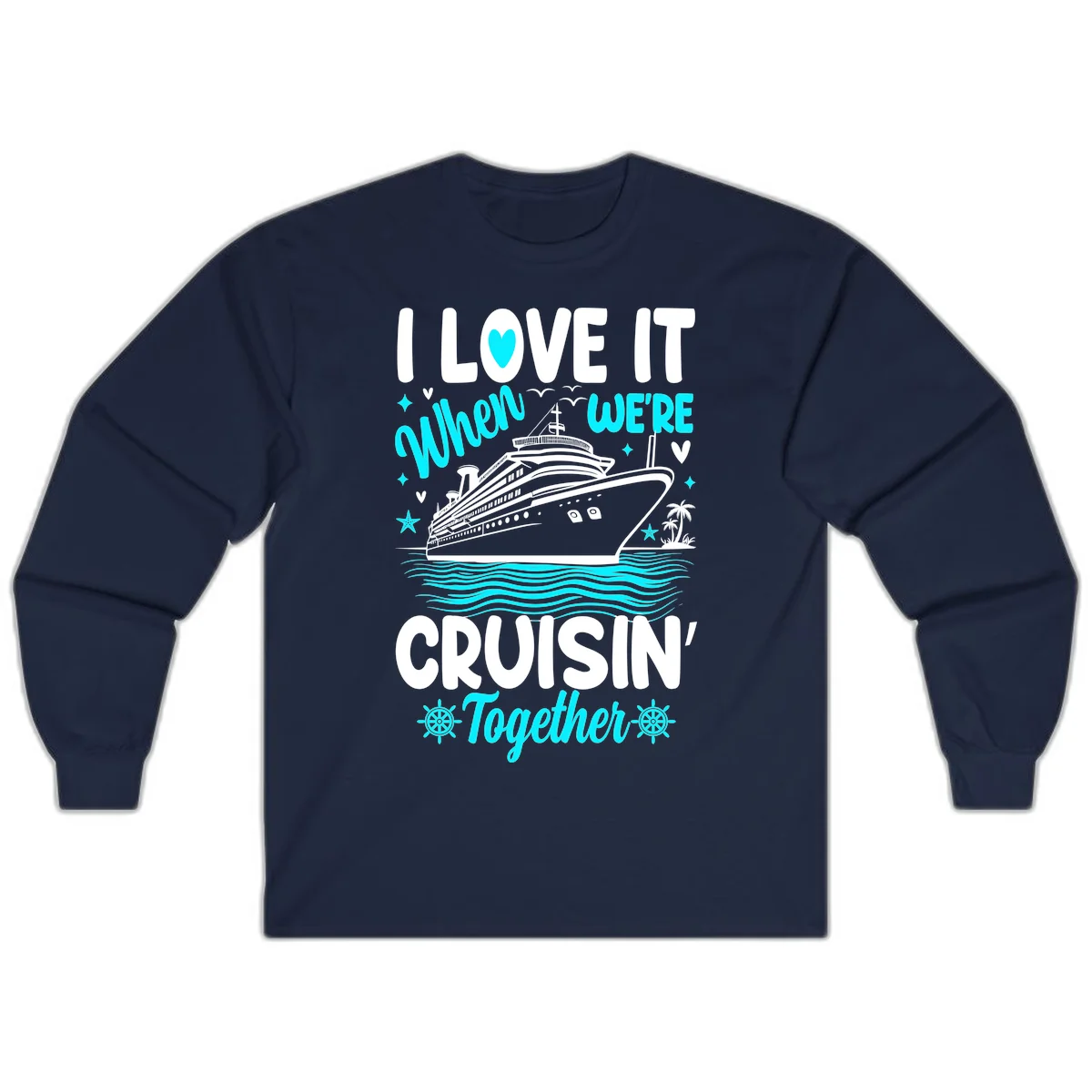 I Love It When We're Cruisin' Together Long Sleeve in Navy