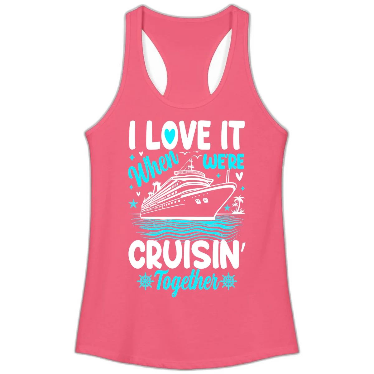 I Love It When We're Cruisin' Together Ladies Tank in Hot Pink