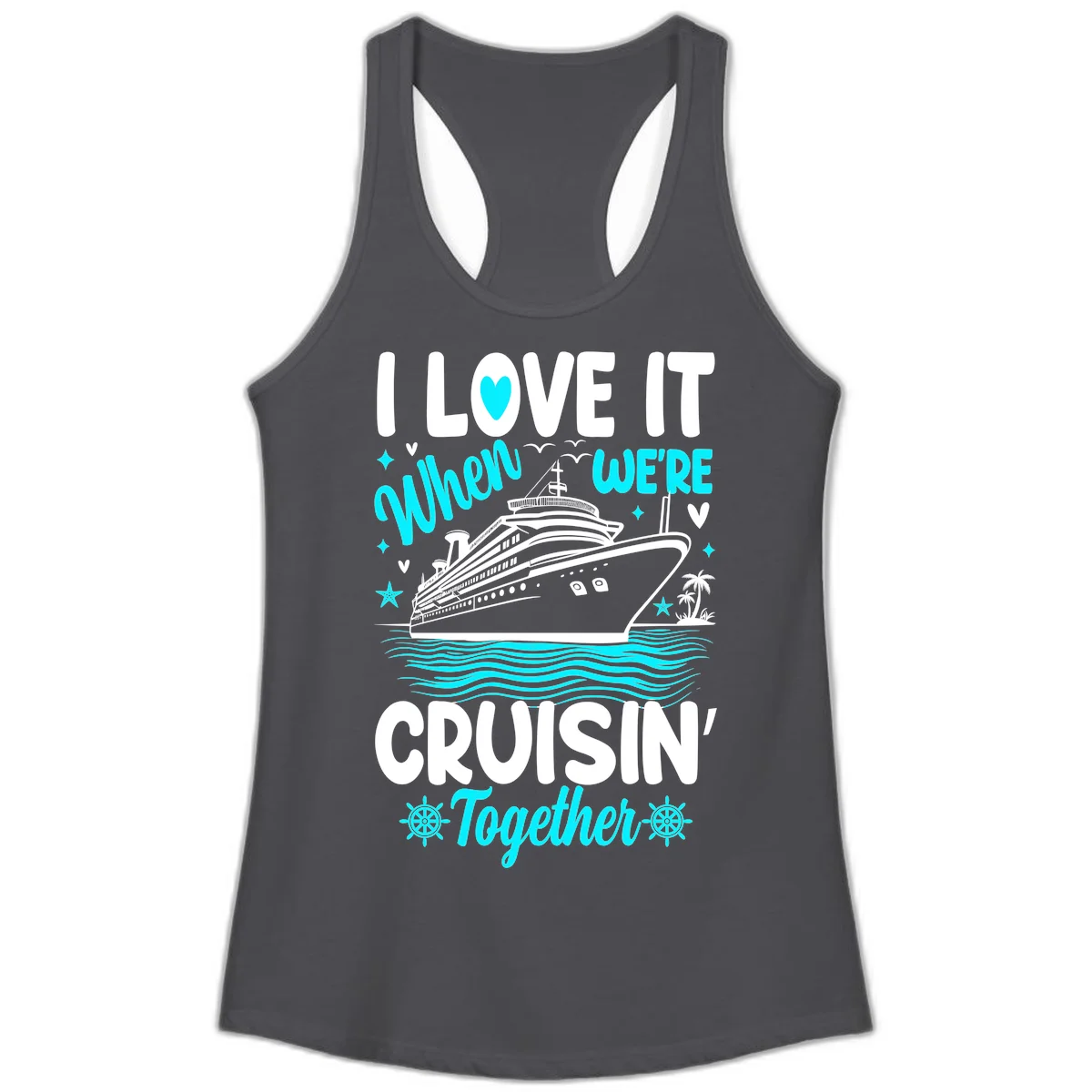 I Love It When We're Cruisin' Together Ladies Tank in Solid Dark Gray