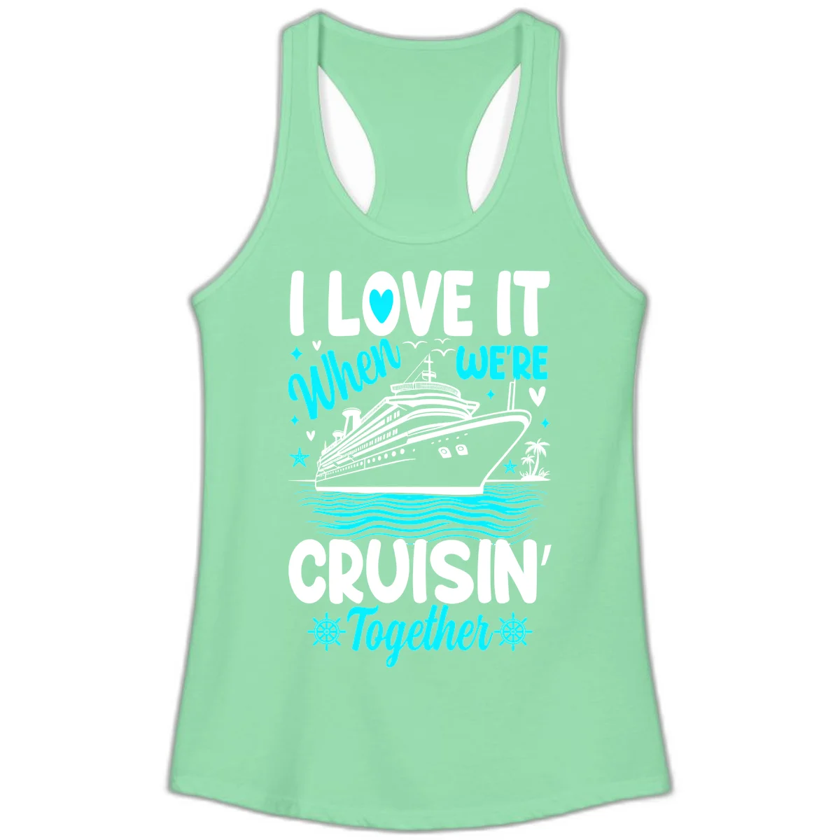 I Love It When We're Cruisin' Together Ladies Tank in Solid Mint