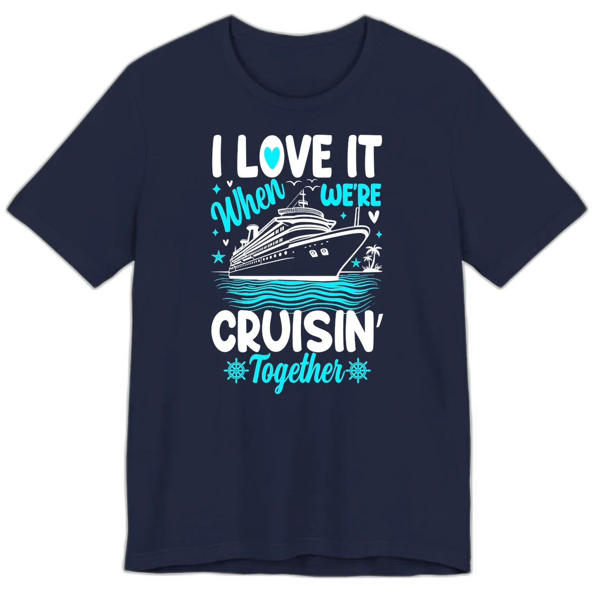 I Love It When We're Cruisin' Together Premium T-Shirt in Navy