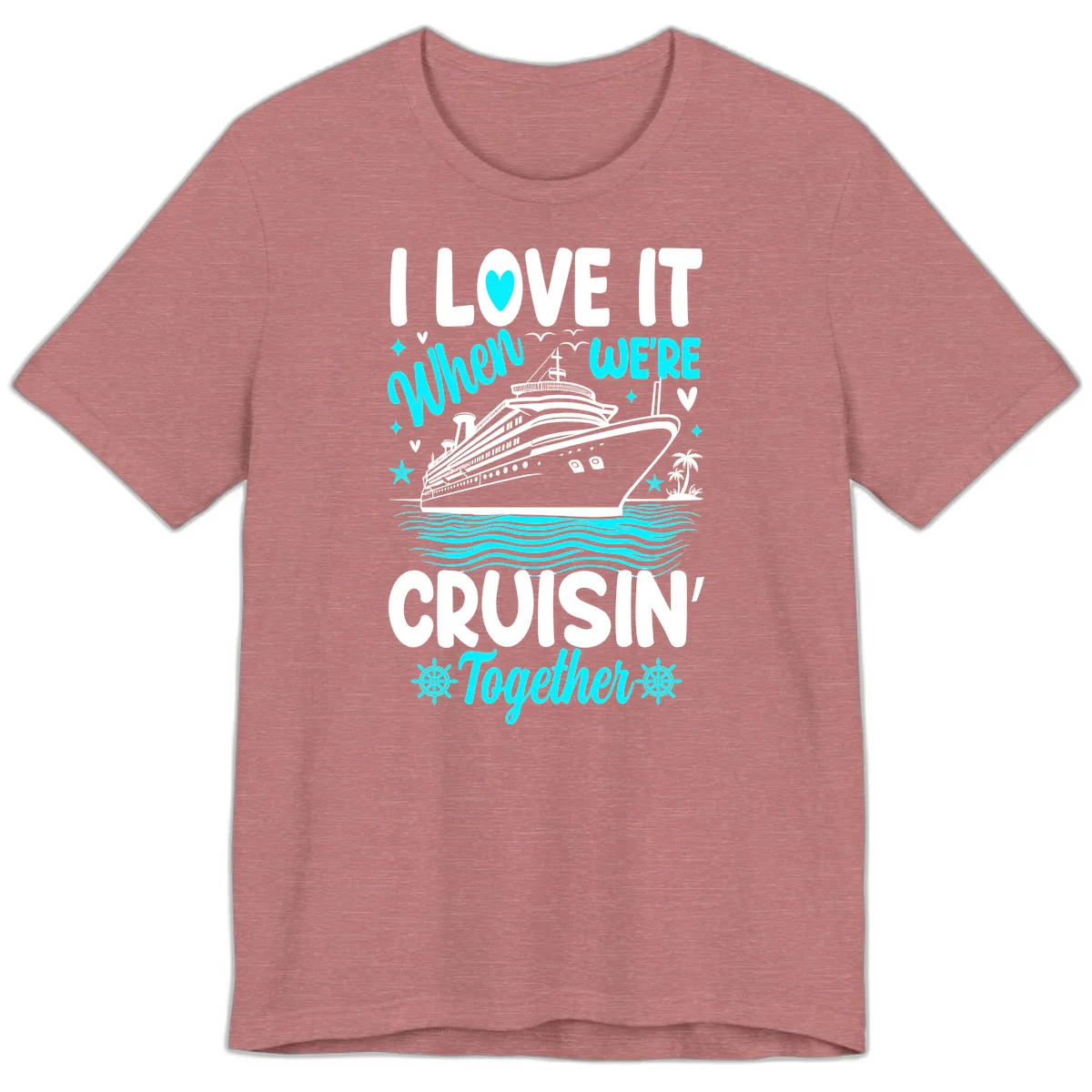 I Love It When We're Cruisin' Together Premium T-Shirt in Heather Mauve