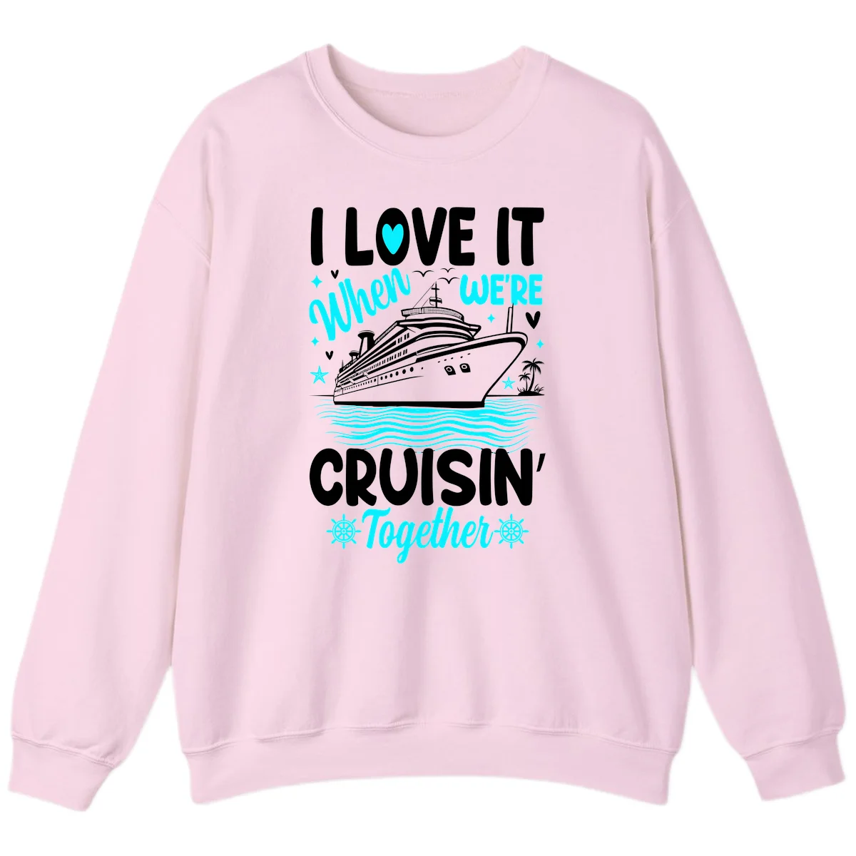 I Love It When We're Cruisin' Together Sweatshirt in Light Pink