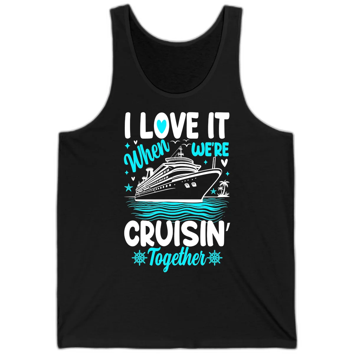 I Love It When We're Cruisin' Together Tank in Black