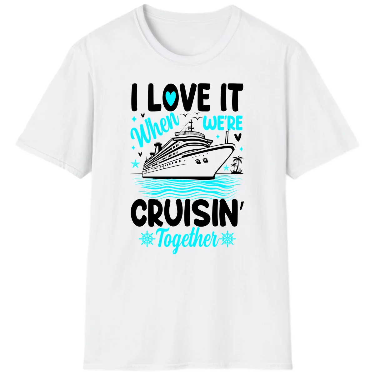 I Love It When We're Cruisin' Together T-Shirt in White