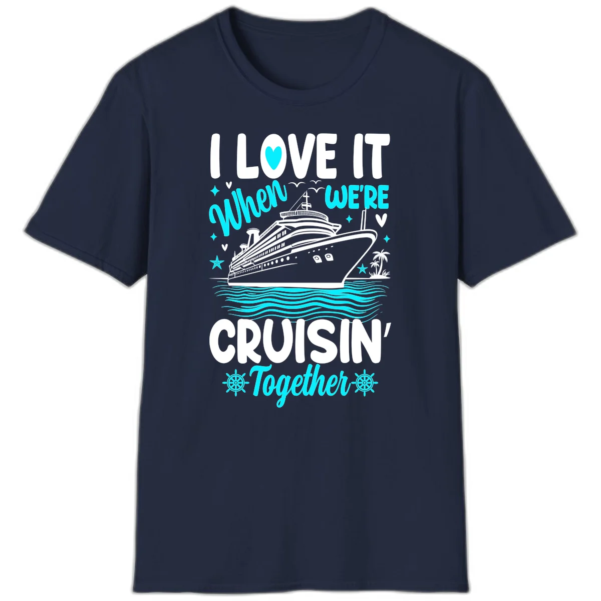 I Love It When We're Cruisin' Together T-Shirt in Navy
