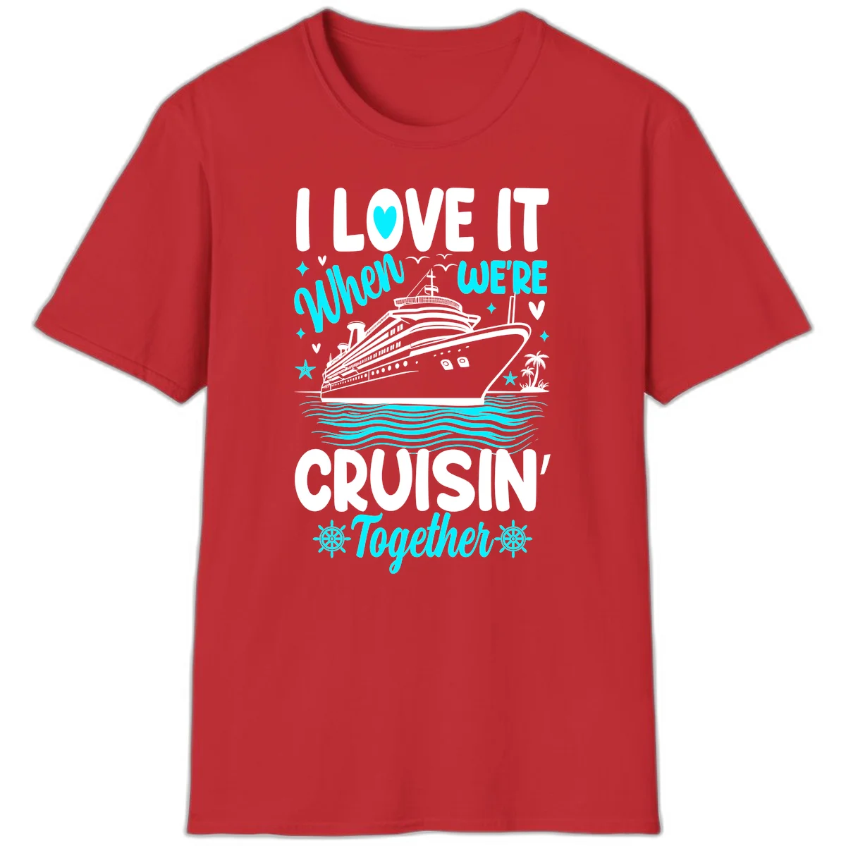 I Love It When We're Cruisin' Together T-Shirt in Red