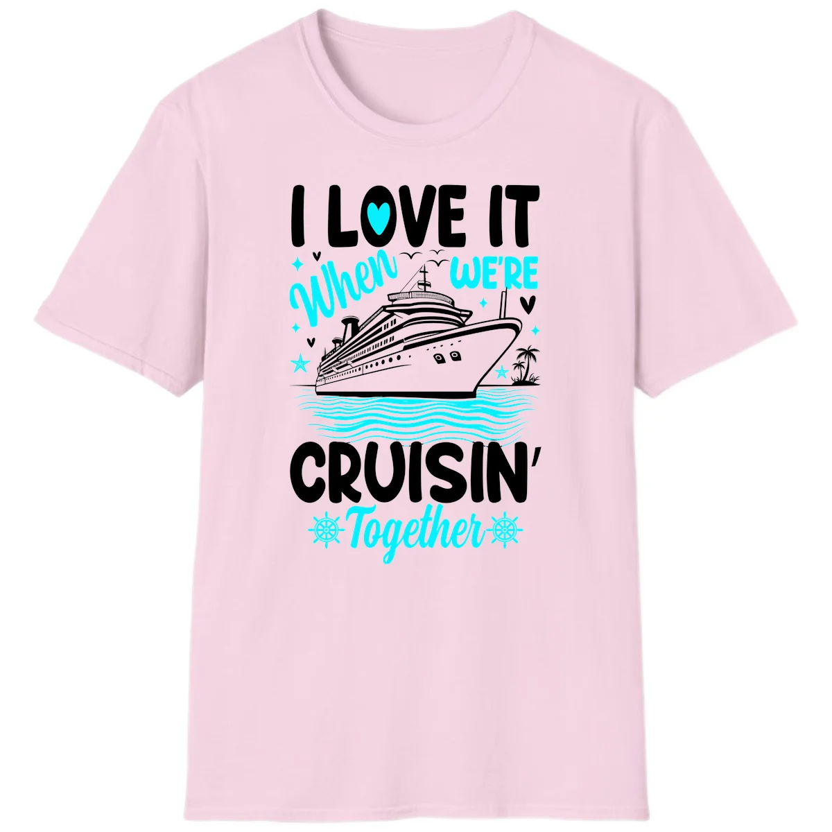 I Love It When We're Cruisin' Together T-Shirt in Light Pink