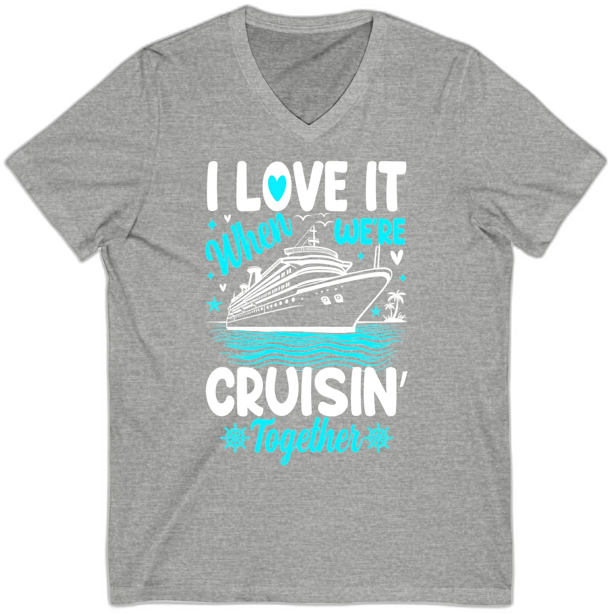 I Love It When We're Cruisin' Together V-Neck in Athletic Heather