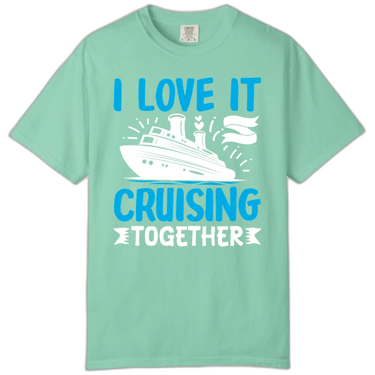 I Love It Cruising Together Comfort Color Shirt in Island Reef