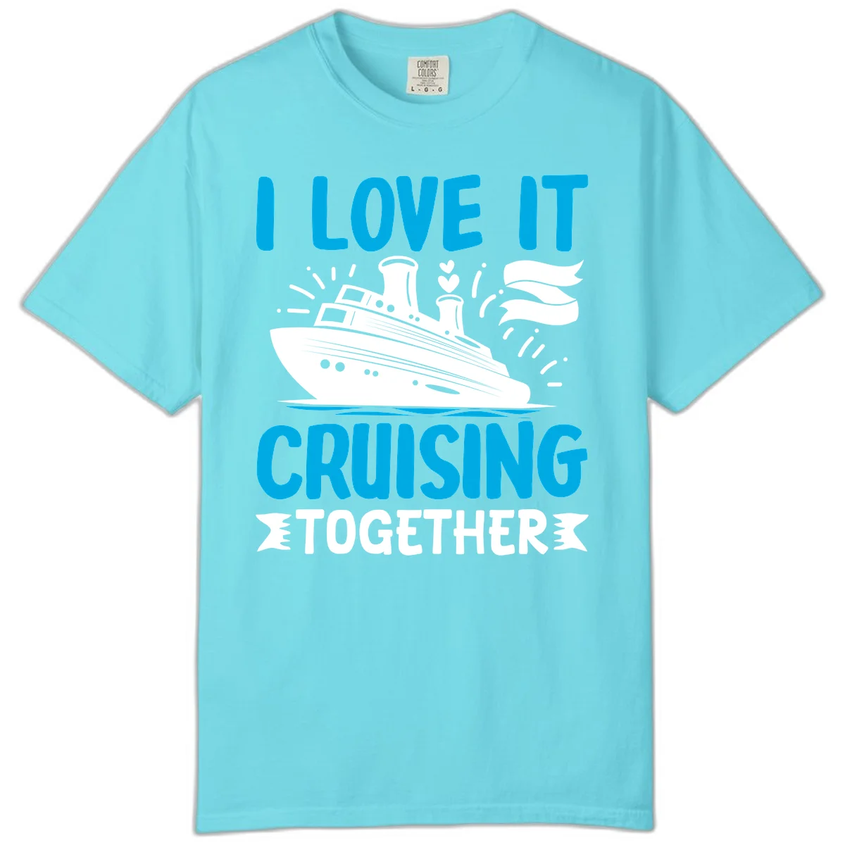I Love It Cruising Together Comfort Color Shirt in Lagoon Blue