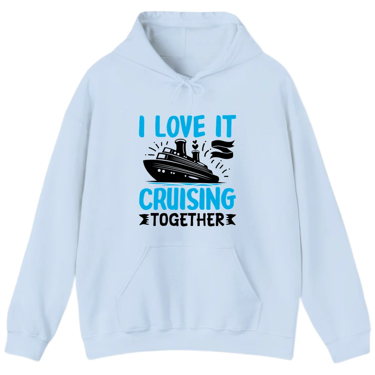 I Love It Cruising Together Cruise Hoodie in Light Blue