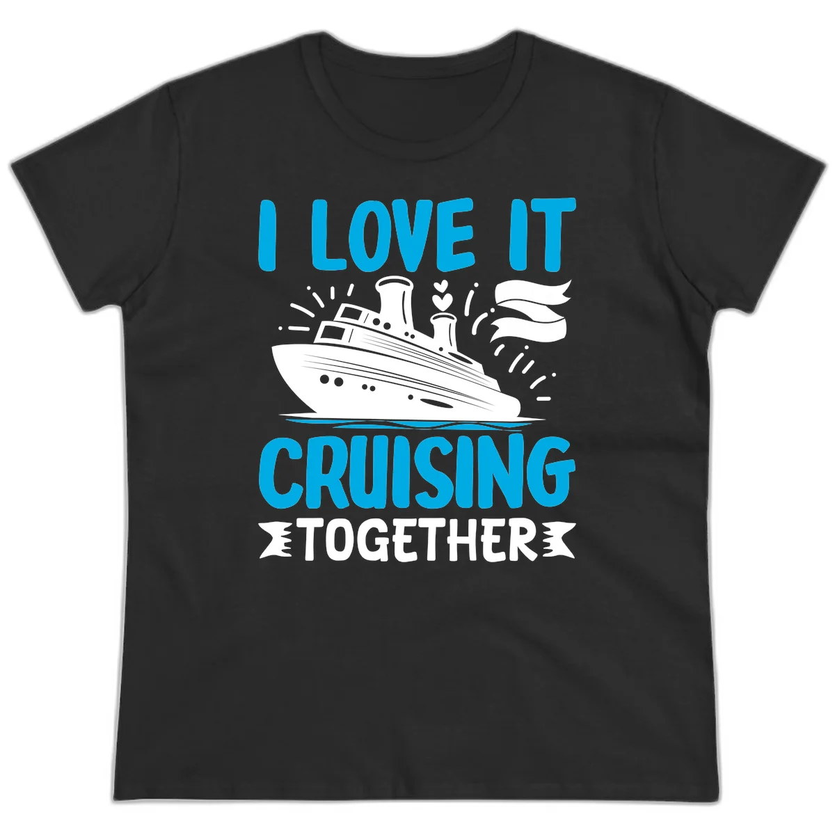 I Love It Cruising Together Ladies Cruise Tee in Black