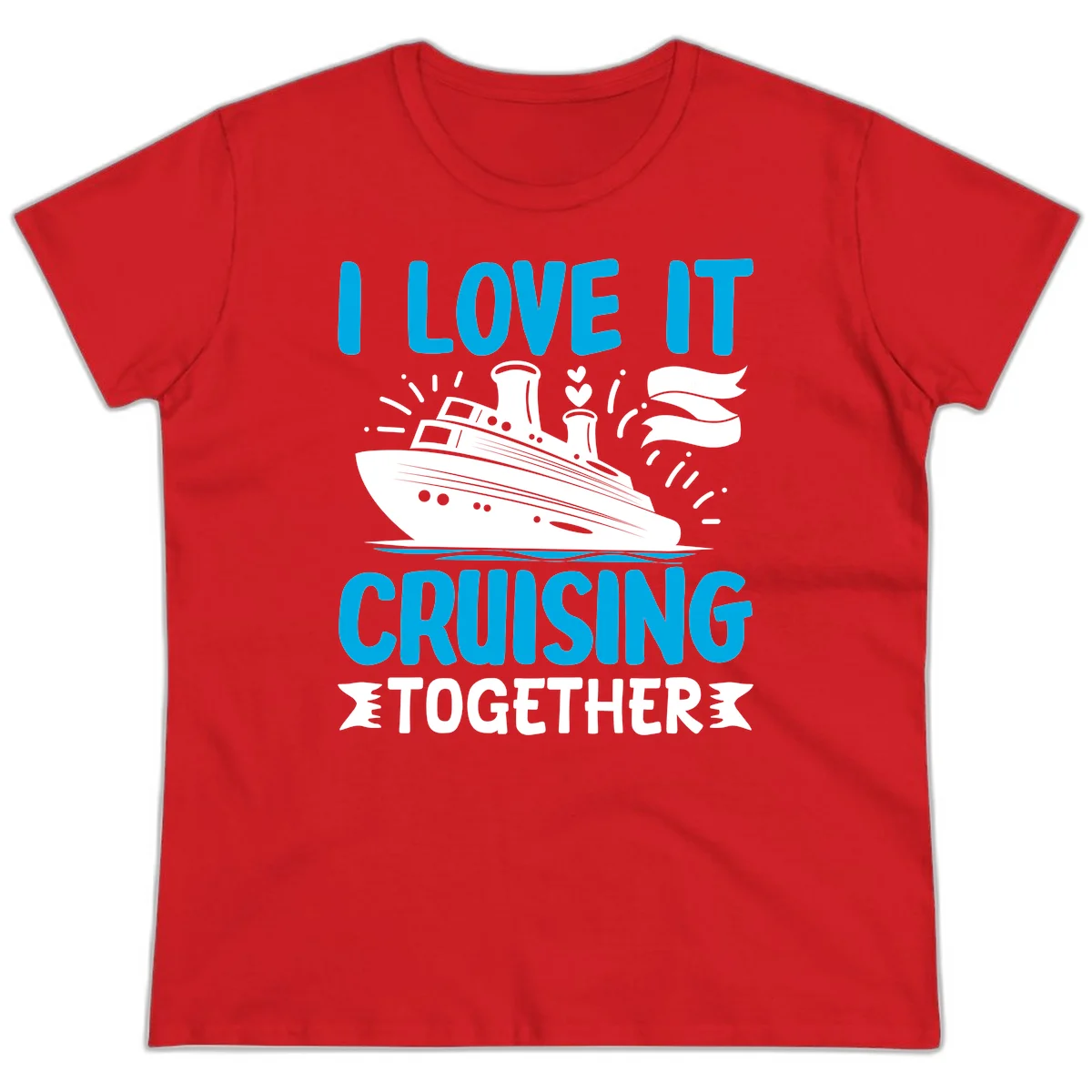 I Love It Cruising Together Ladies Cruise Tee in Red