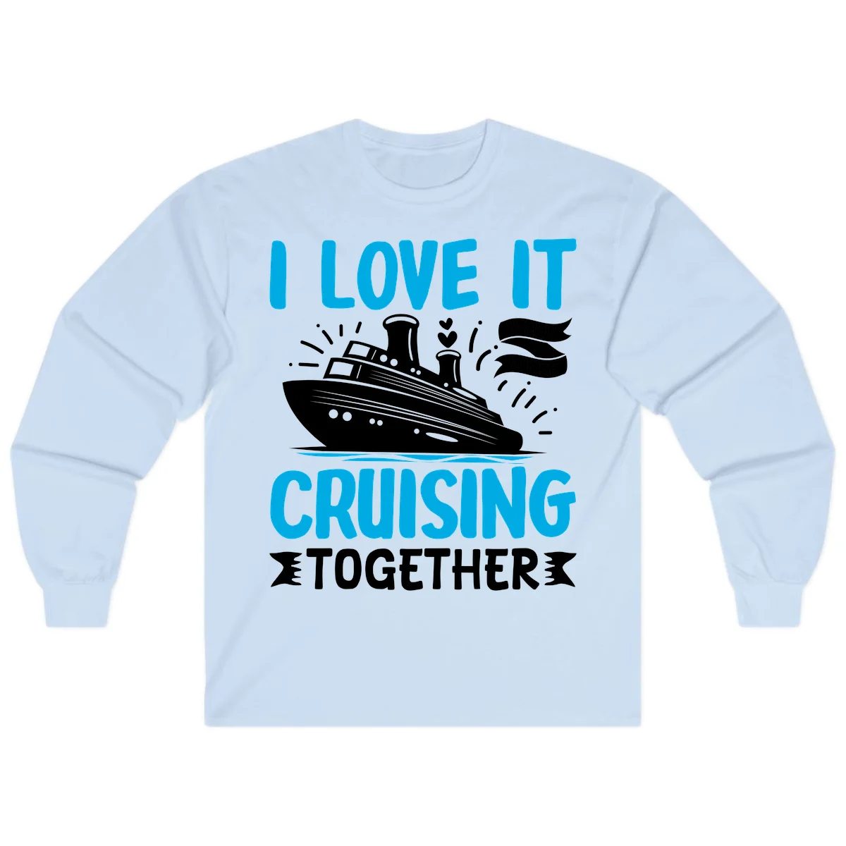 I Love It Cruising Together Long Sleeve Shirt in Light Blue