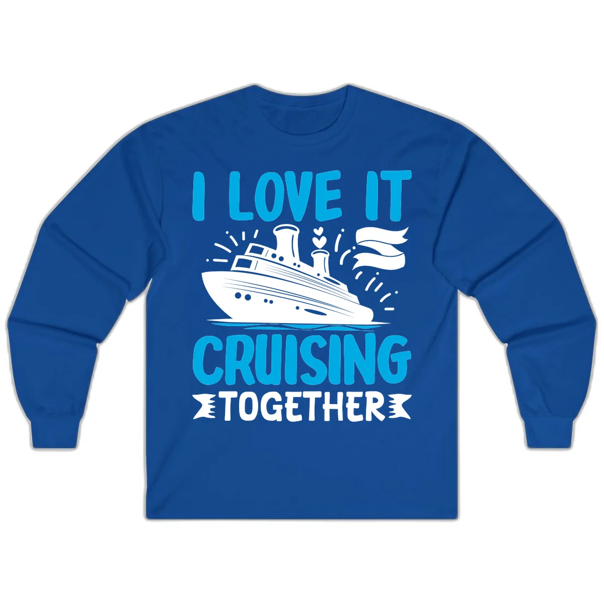 I Love It Cruising Together Long Sleeve Shirt in Royal