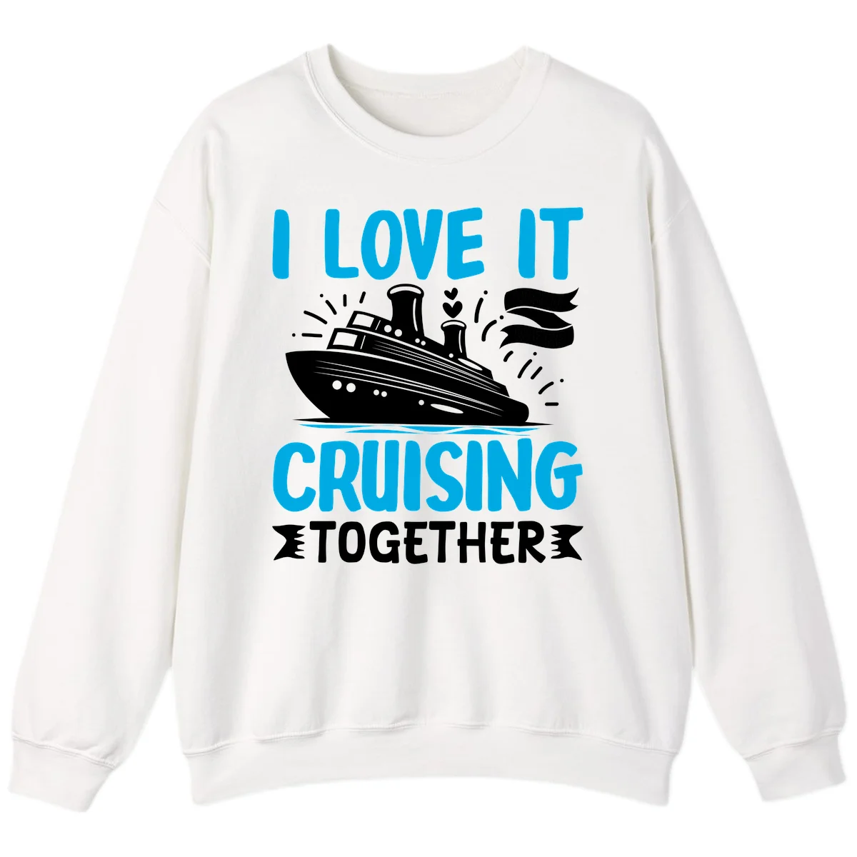I Love It Cruising Together Cruise Sweatshirt in White