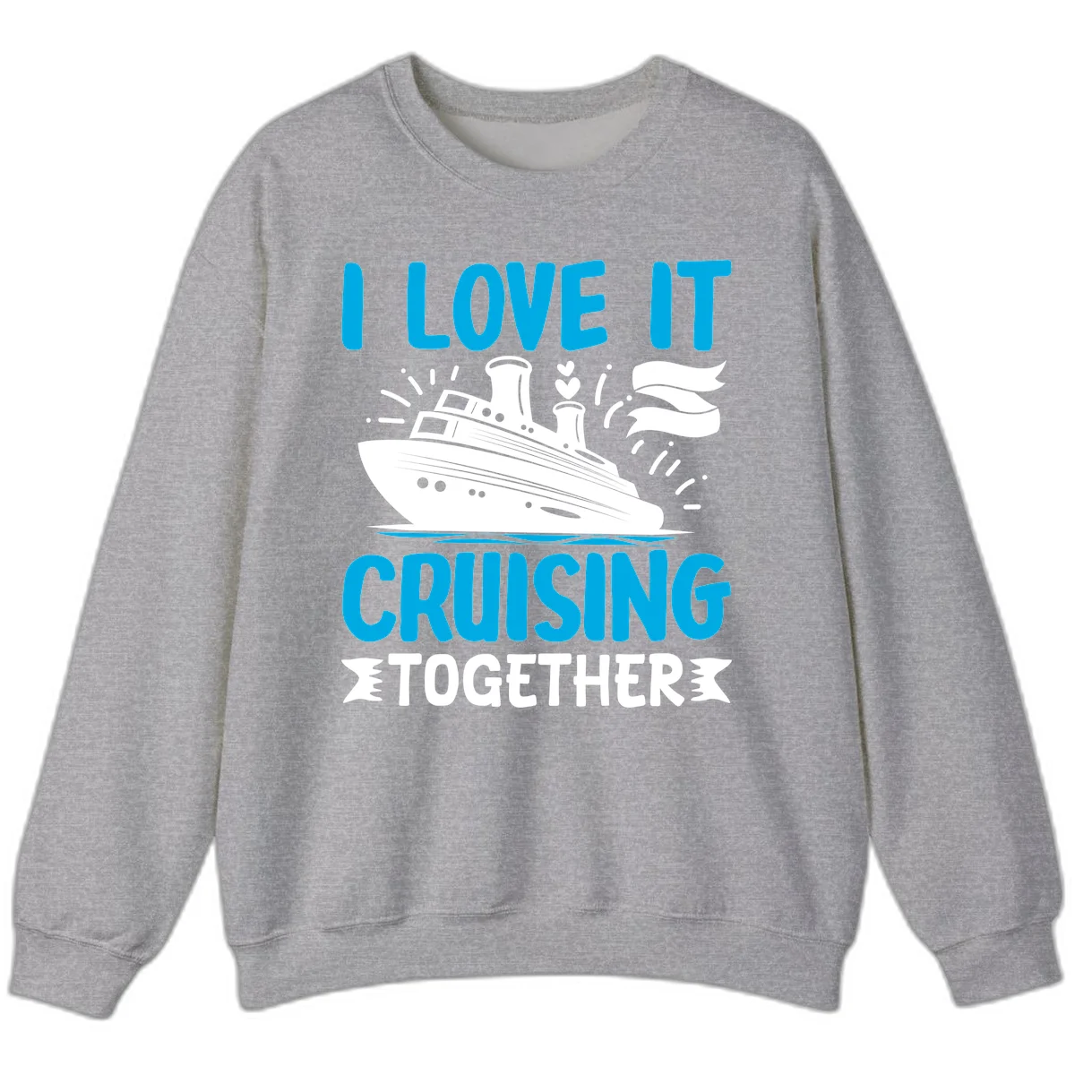 I Love It Cruising Together Cruise Sweatshirt in Sport Grey