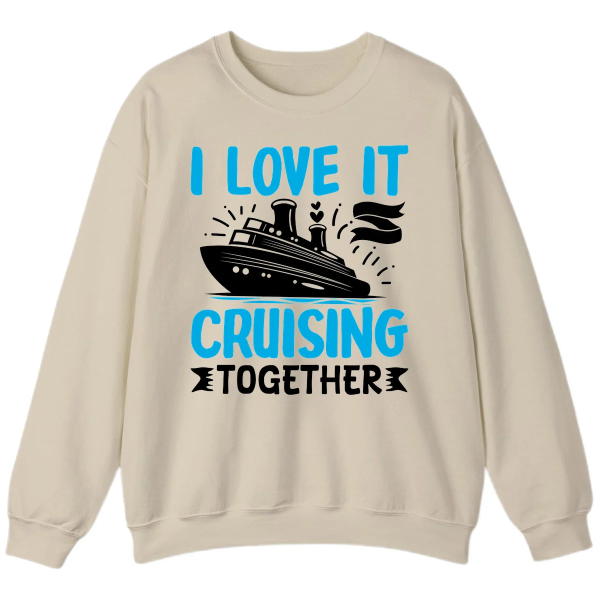 I Love It Cruising Together Cruise Sweatshirt in Sand