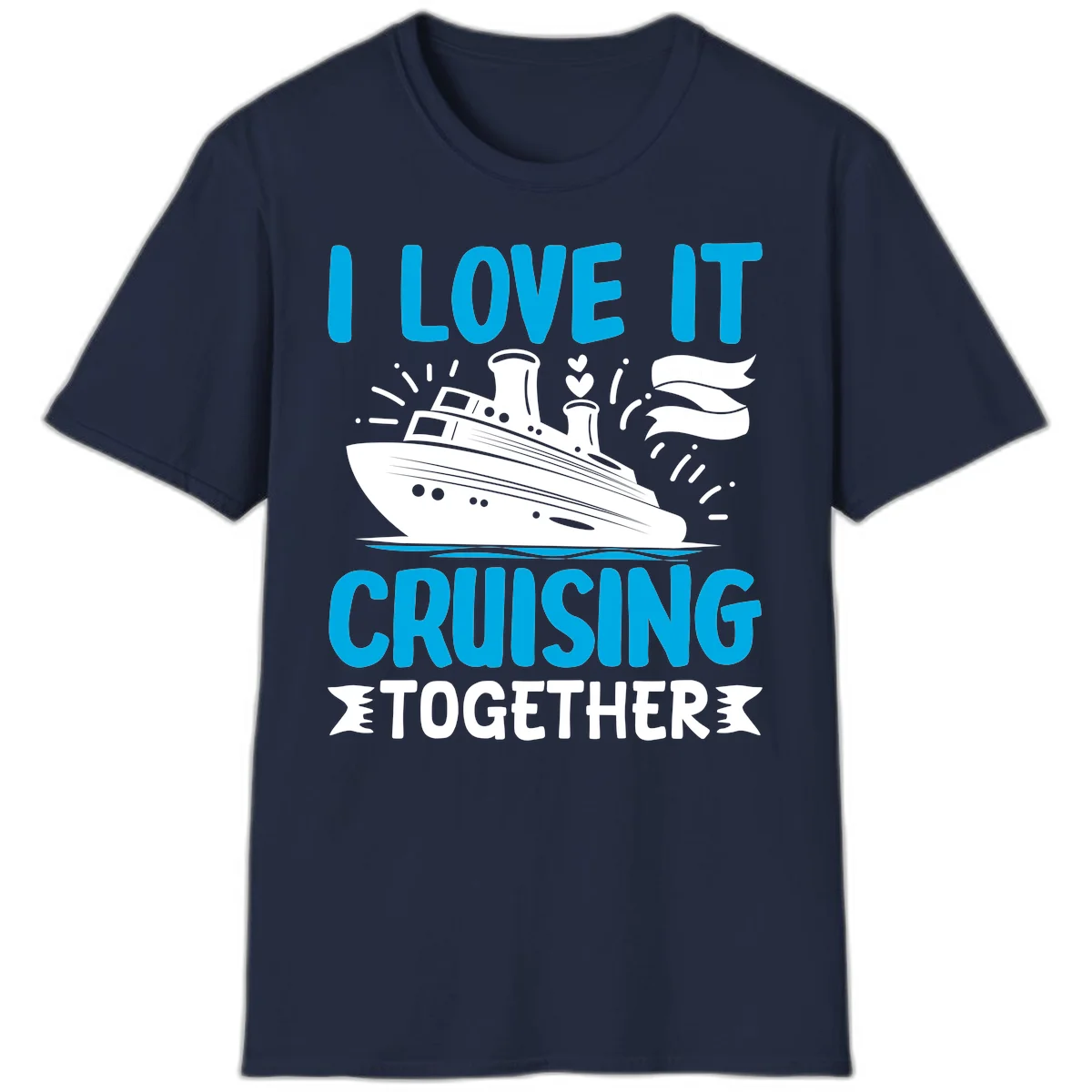 I Love It Cruising Together Cruise Ship T-Shirt in Navy