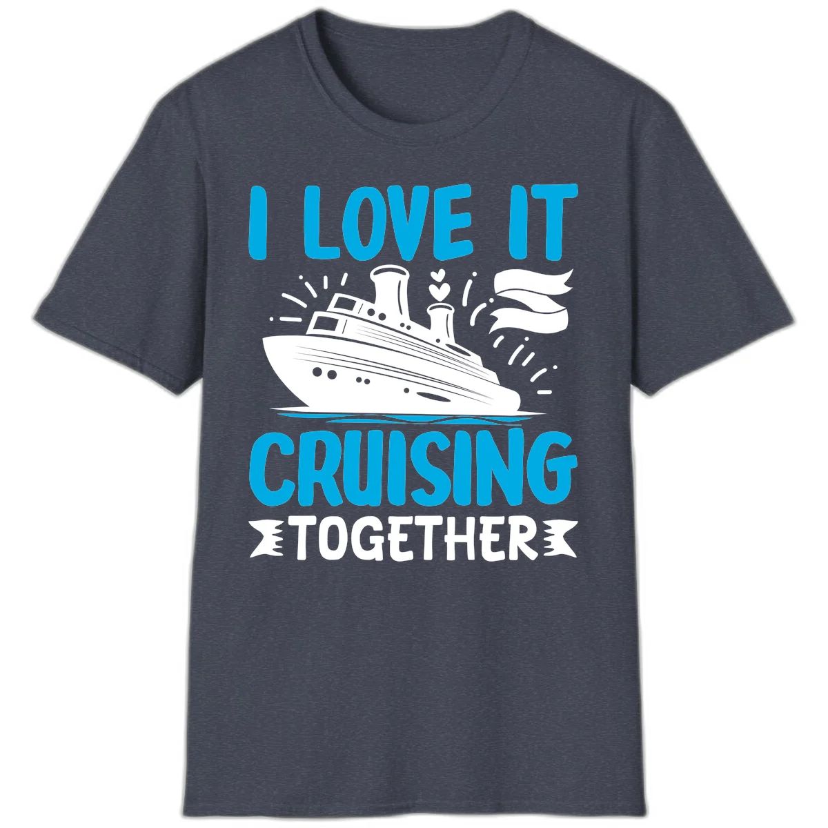 I Love It Cruising Together Cruise Ship T-Shirt in Heather Navy