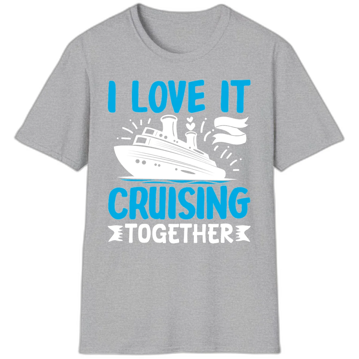 I Love It Cruising Together Cruise Ship T-Shirt in Sport Grey