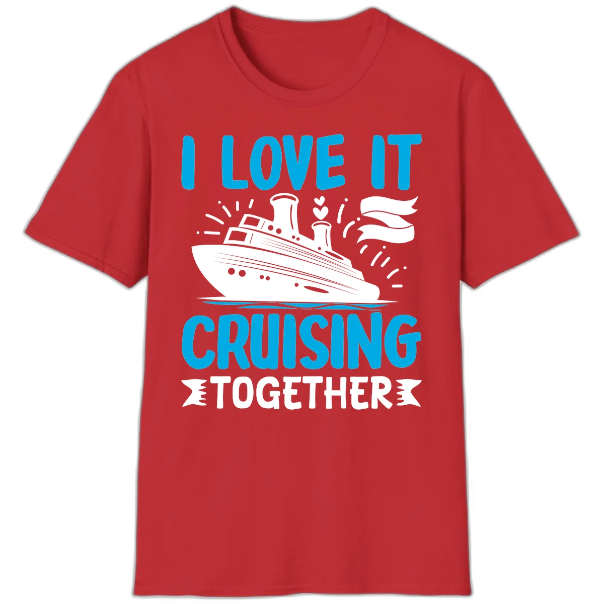 I Love It Cruising Together Cruise Ship T-Shirt in Red