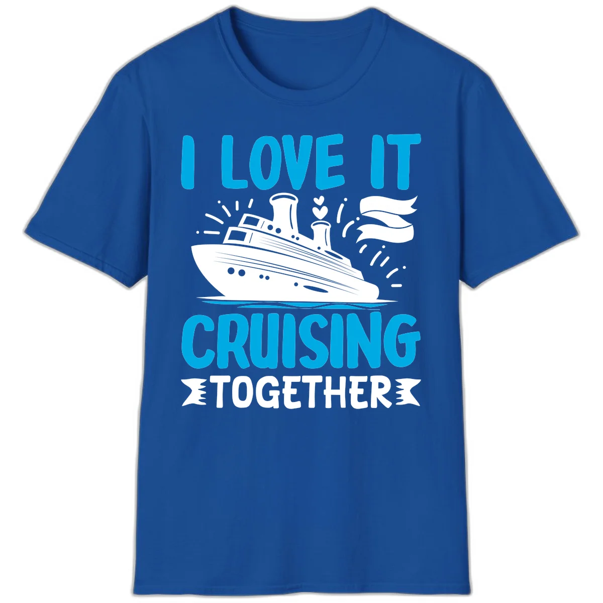 I Love It Cruising Together Cruise Ship T-Shirt in Royal