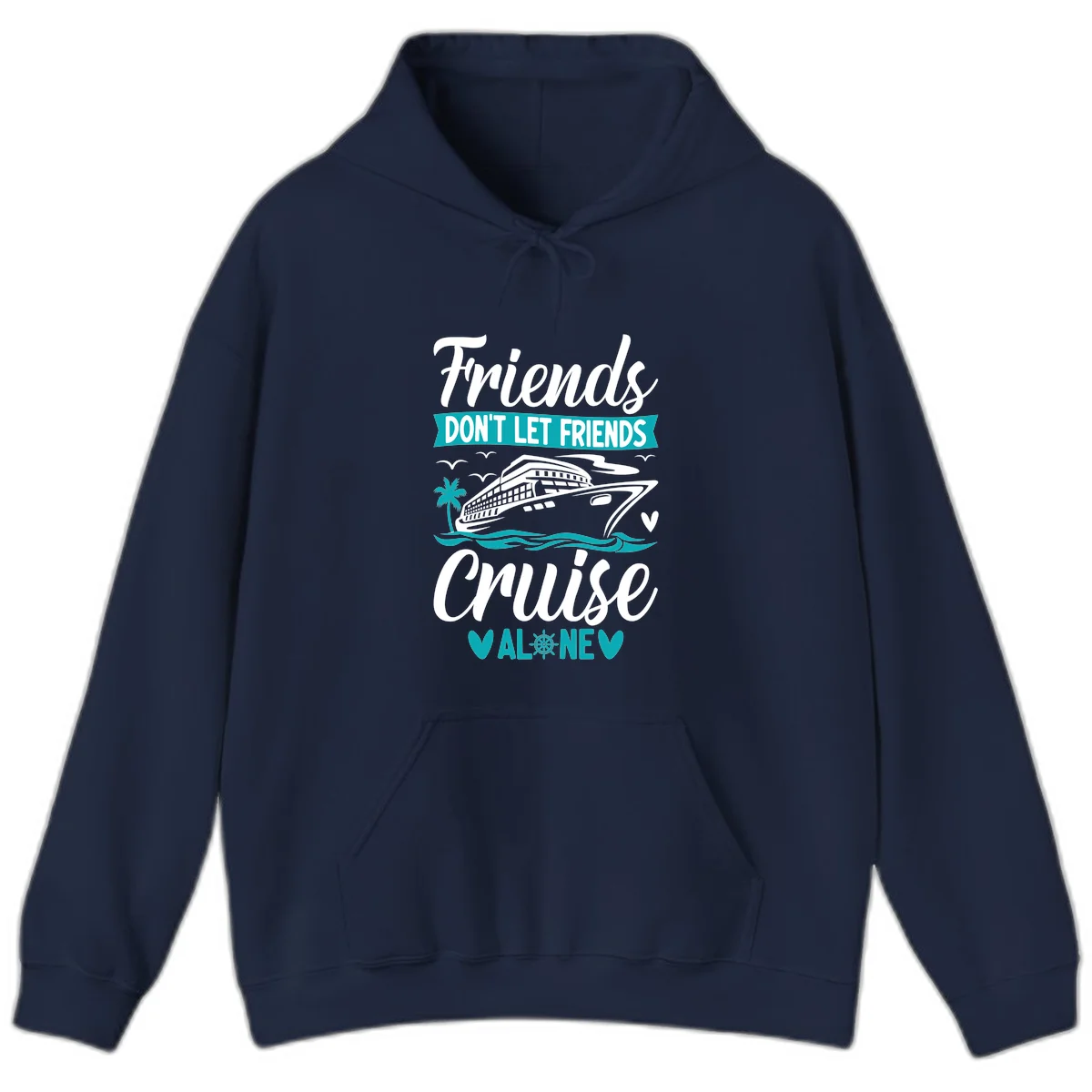 Friends Don't Let Friends Cruise Alone Hoodie in Navy