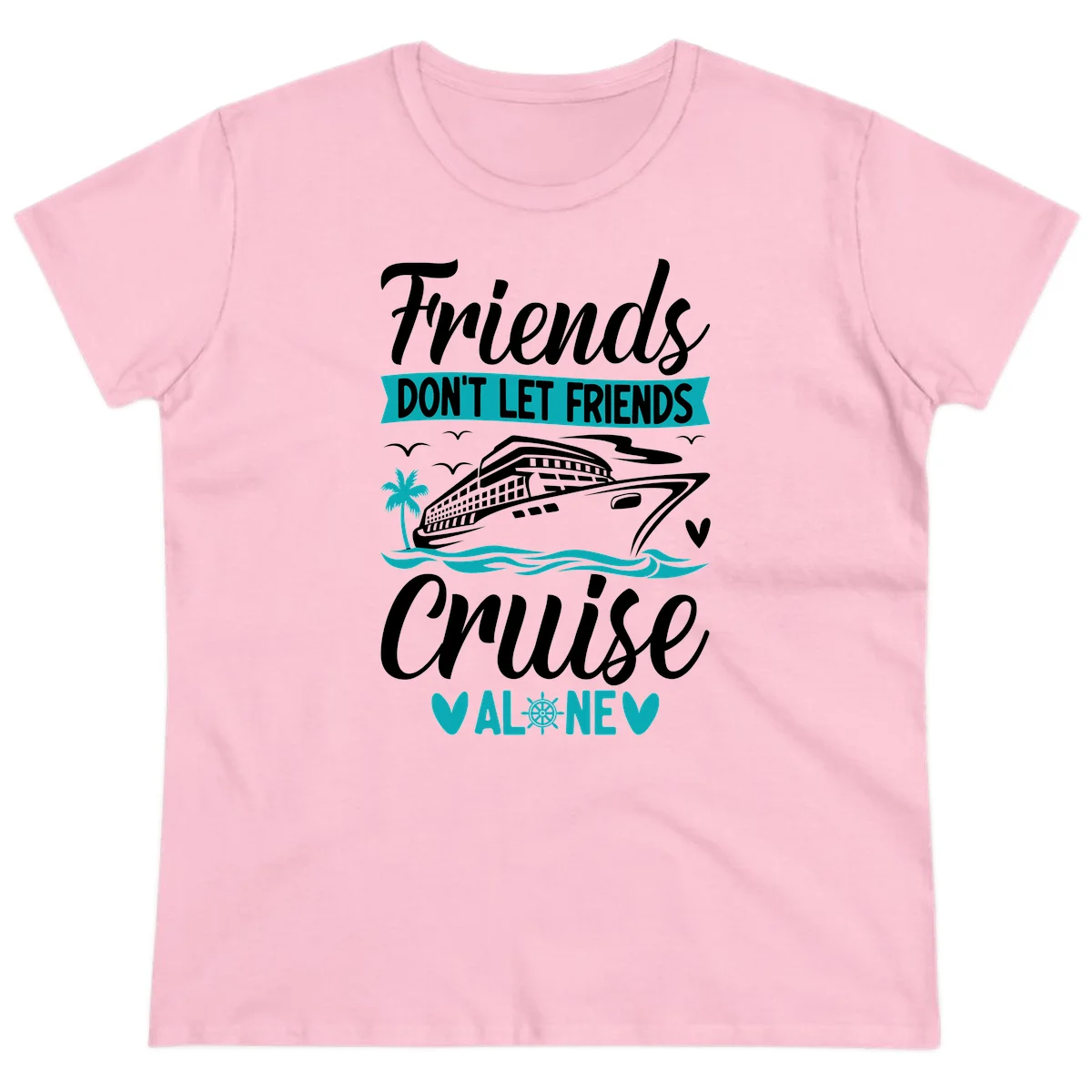 Friends Don't Let Friends Cruise Alone Ladies Tee in Light Pink