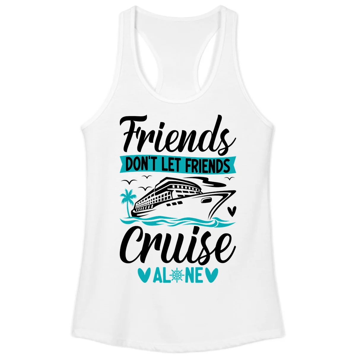 Friends Don't Let Friends Cruise Alone Ladies Tank in White