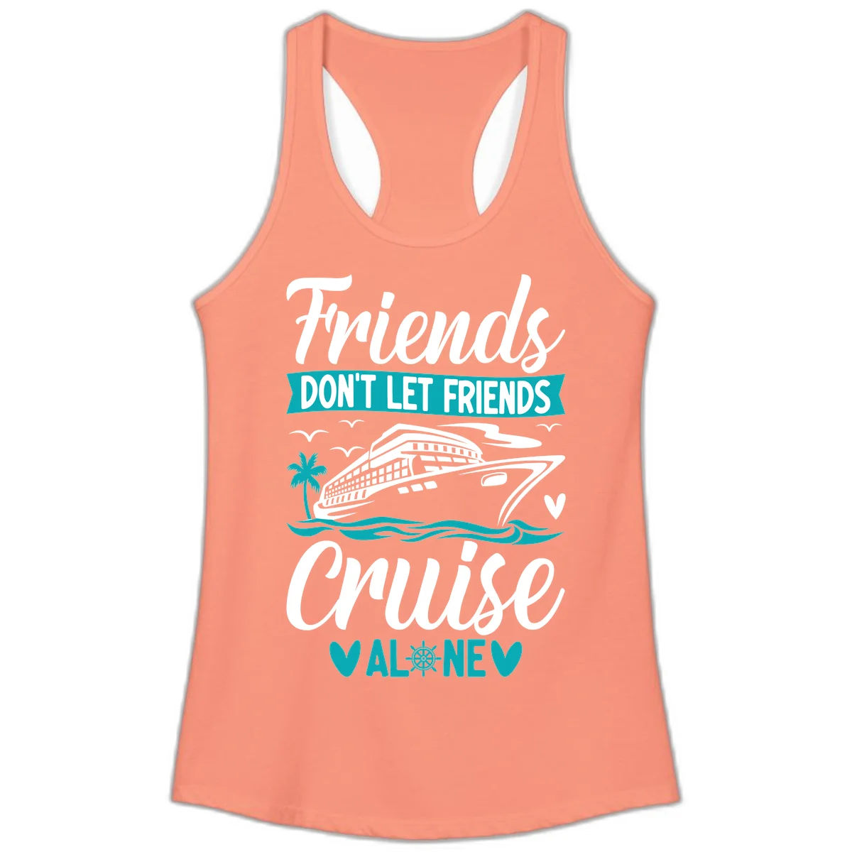 Friends Don't Let Friends Cruise Alone Ladies Tank in Solid Light Orange