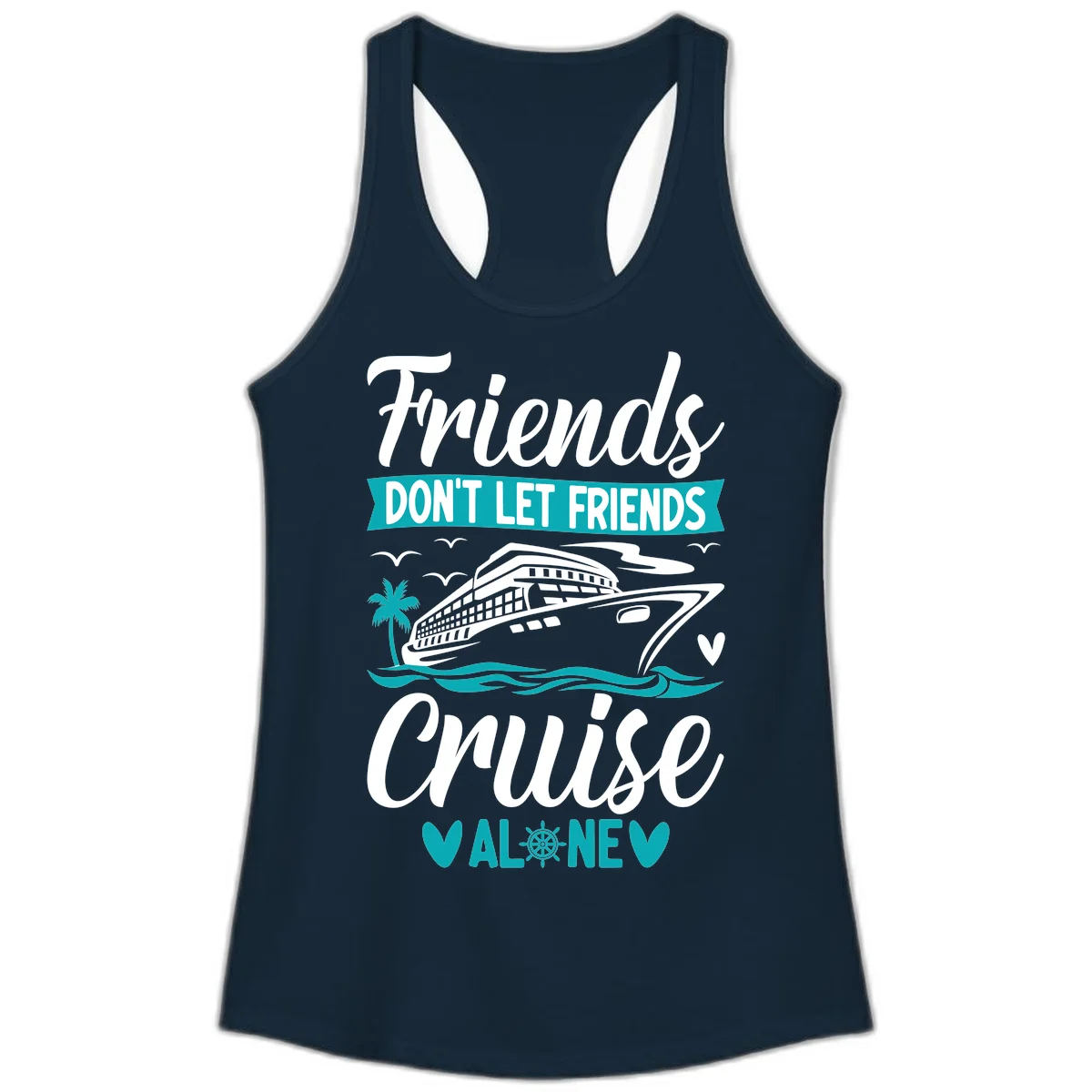 Friends Don't Let Friends Cruise Alone Ladies Tank in Solid Midnight Navy