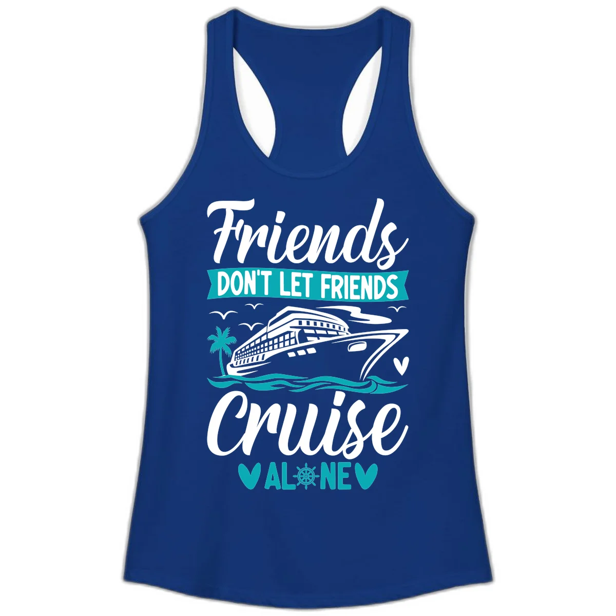Friends Don't Let Friends Cruise Alone Ladies Tank in Solid Royal
