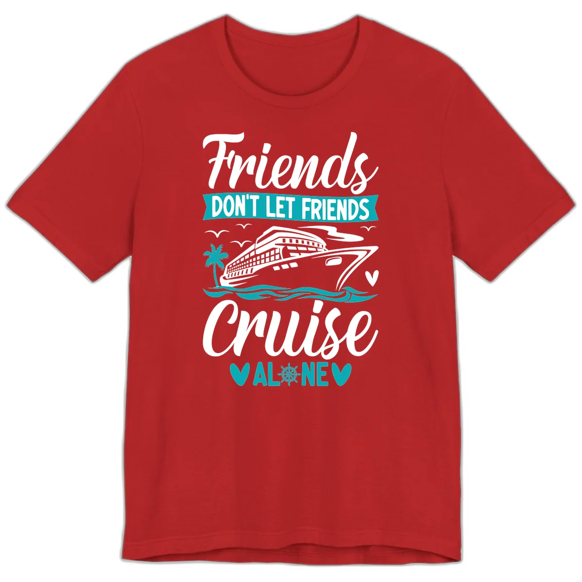 Friends Don't Let Friends Cruise Alone Premium T-Shirt in Red