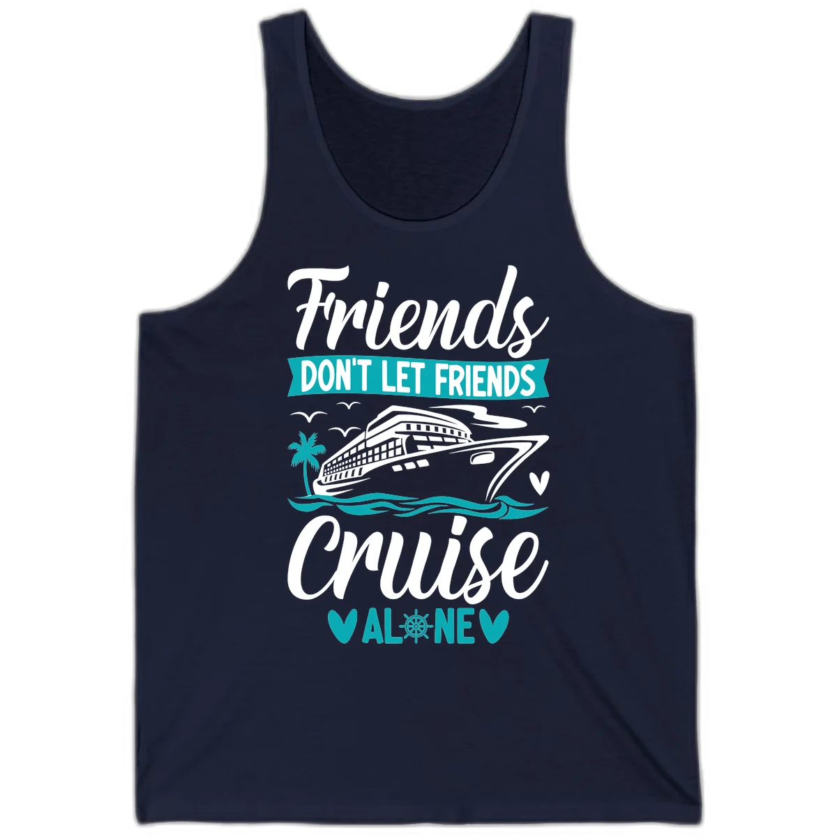 Friends Don't Let Friends Cruise Alone Tank in Navy