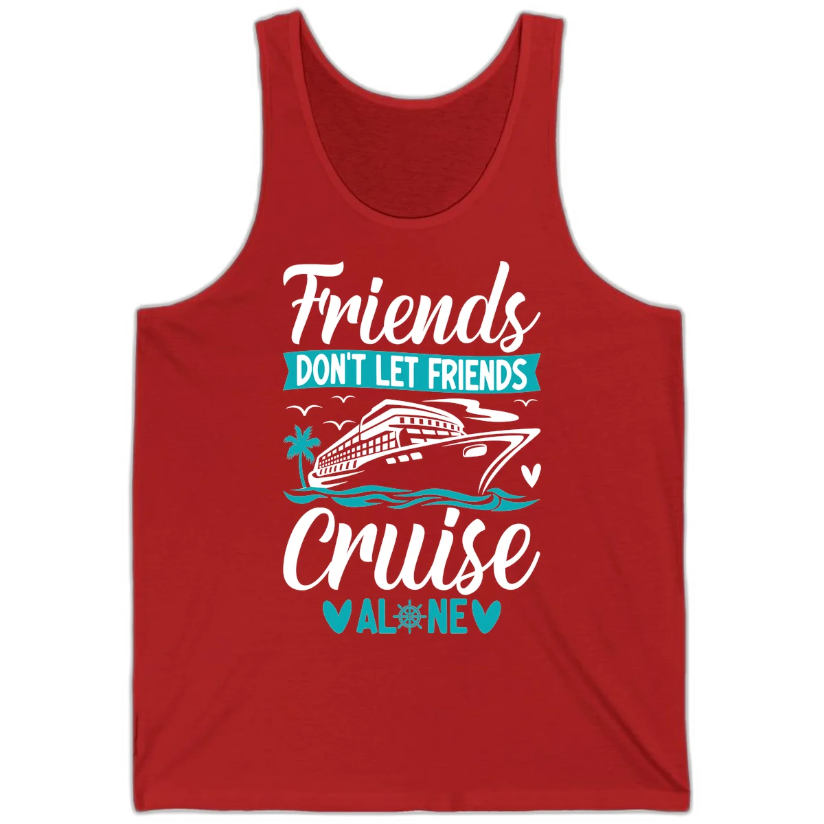 Friends Don't Let Friends Cruise Alone Tank in Red