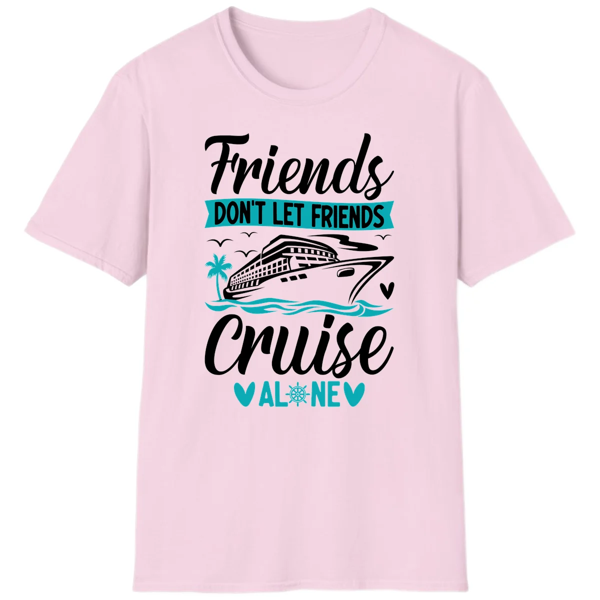 Friends Don't Let Friends Cruise Alone T-Shirt in Light Pink