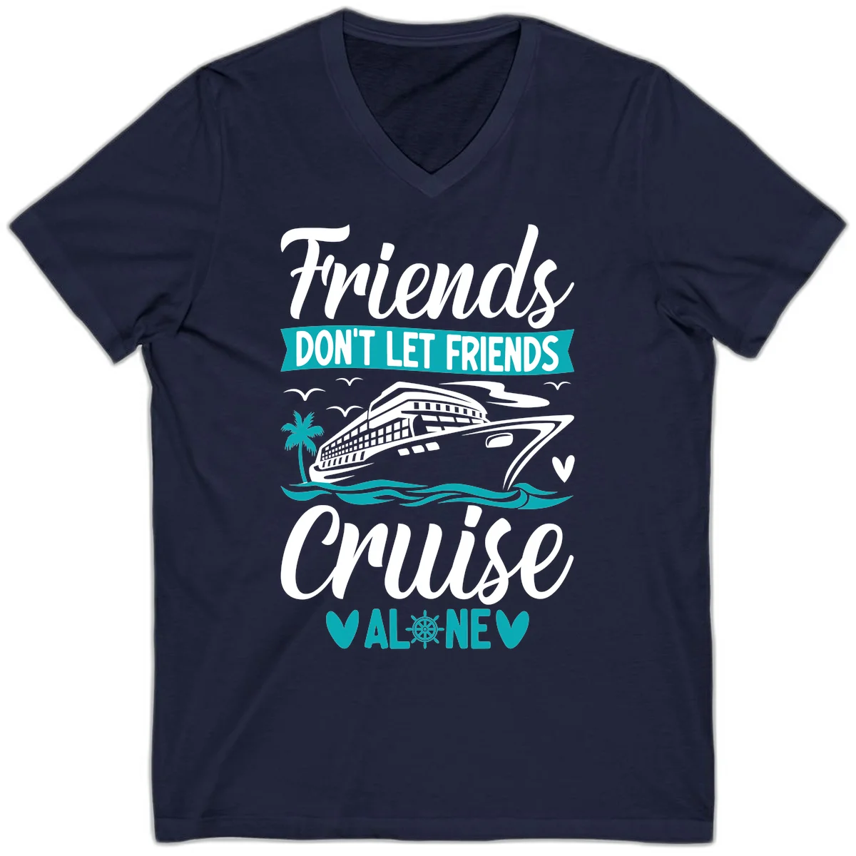 Friends Don't Let Friends Cruise Alone V-Neck in Navy