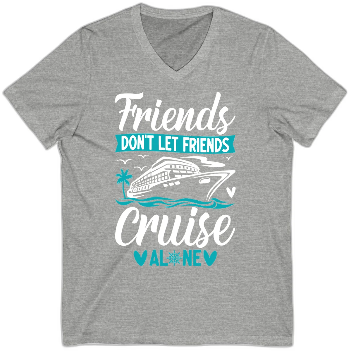Friends Don't Let Friends Cruise Alone V-Neck in Athletic Heather