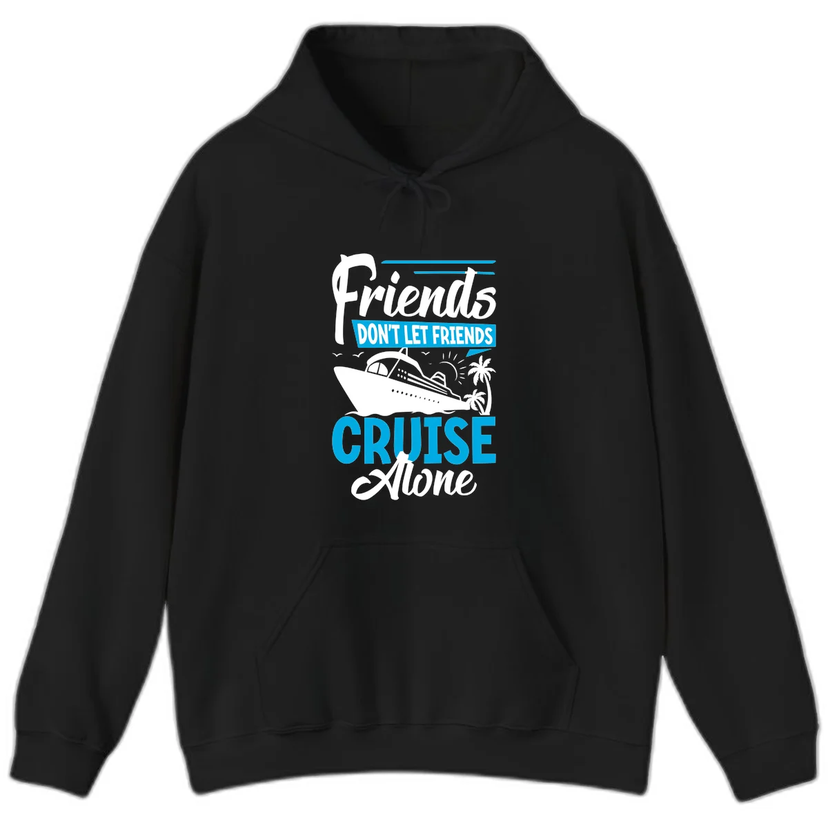 Friends Don't Let Friends Cruise Alone Hoodie in Black