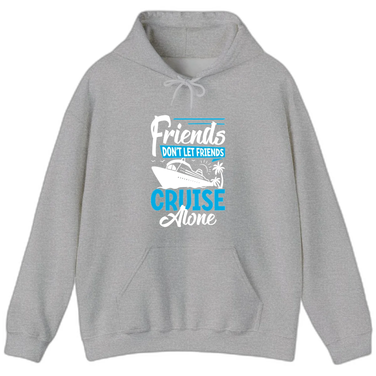 Friends Don't Let Friends Cruise Alone Hoodie in Sport Grey