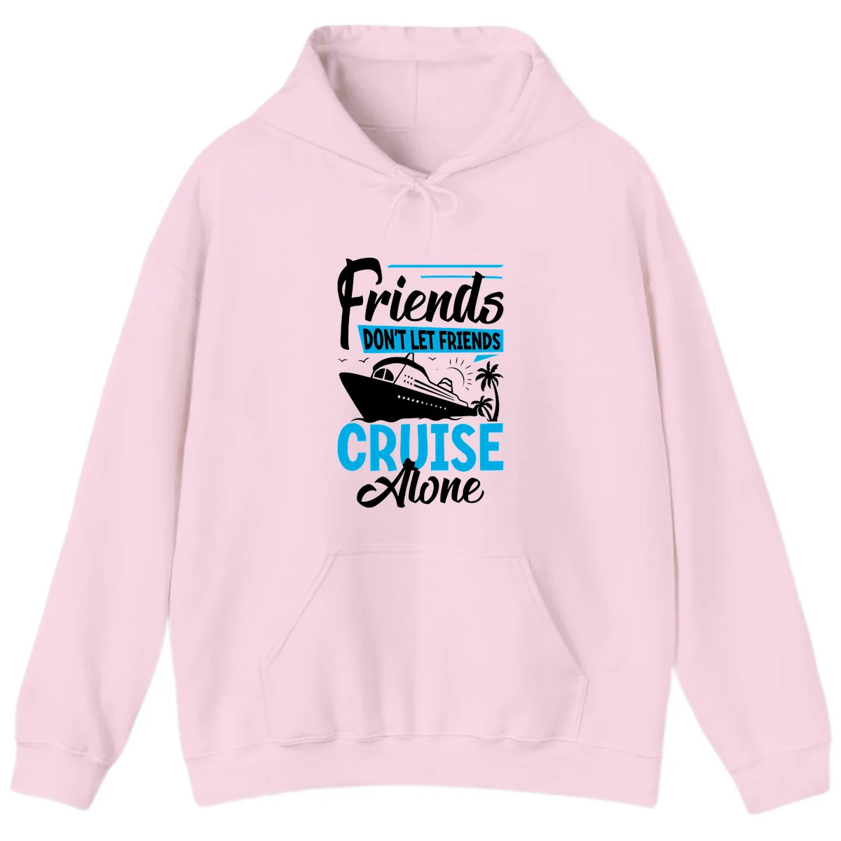 Friends Don't Let Friends Cruise Alone Hoodie in Light Pink
