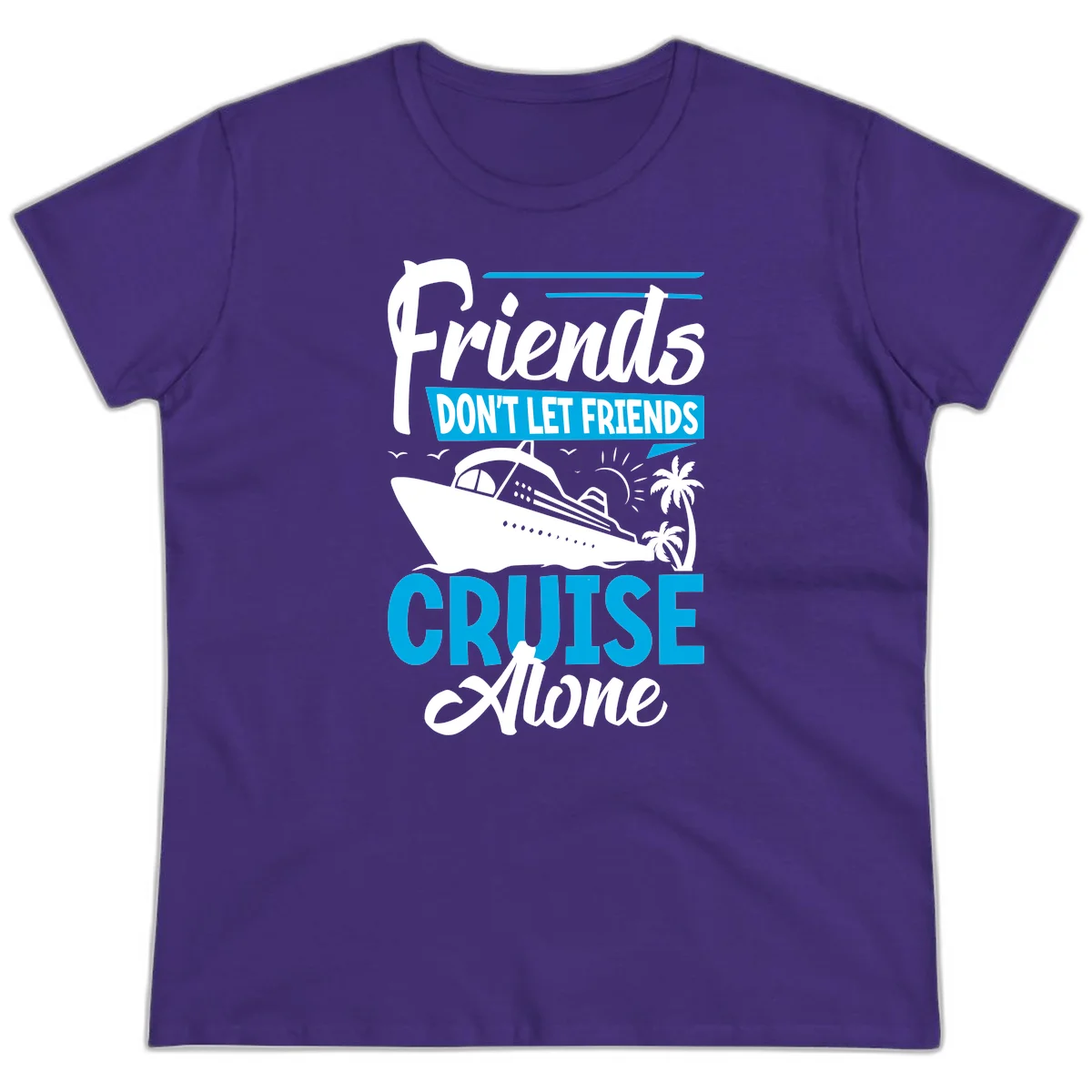 Friends Don't Let Friends Cruise Alone Ladies Tee in Purple