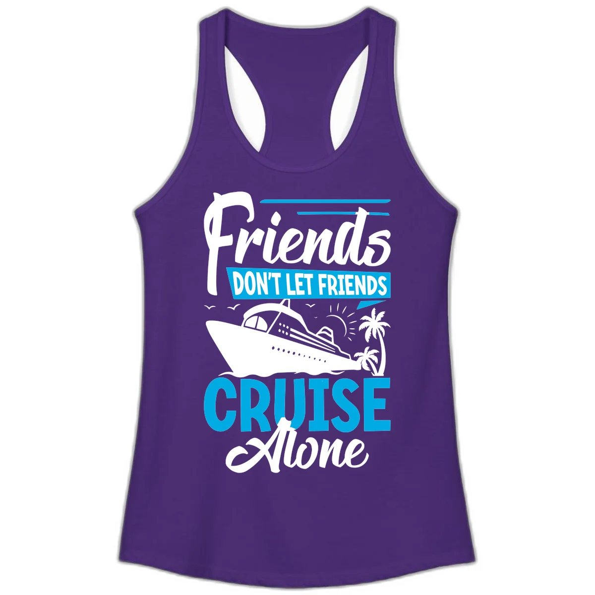 Friends Don't Let Friends Cruise Alone Ladies Tank in Solid Purple Rush